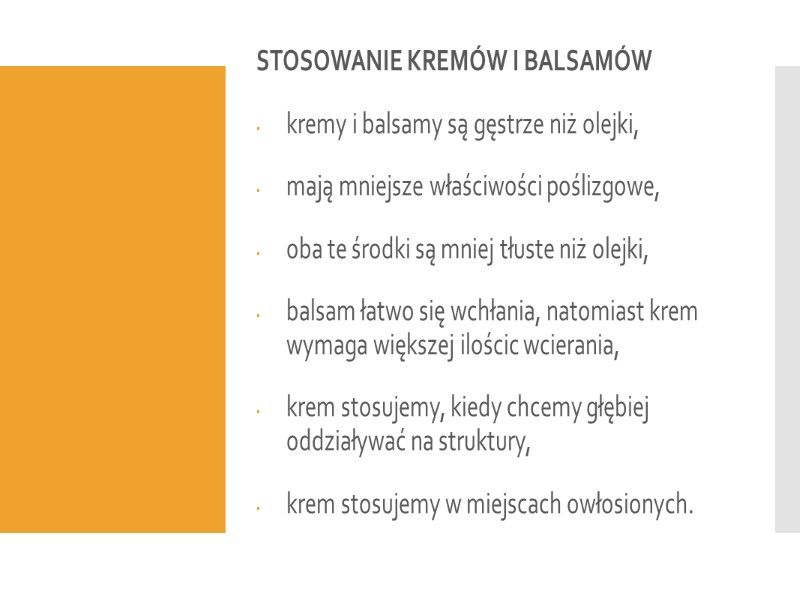 WSKAZANIA DO MASAŻU CZĘŚCIOWEGO STOSOWANIE KREMÓW I BALSAMÓW kremy i balsamy są gęstrze niż